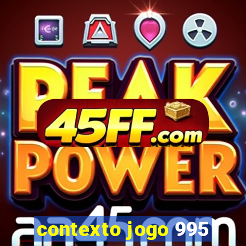 contexto jogo 995